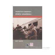 ATATÜRKTEN GÜNÜMÜZE DOGU ANADOLU - SAIT ASGIN