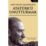Atatürk’Ü Unutturmak - Hıfzı Veldet Velidedeoğlu