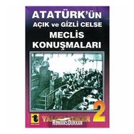 ATATÜRK'ÜN AÇIK VE GIZLI CELSE MECLIS KONUŞMALARI-2 - YALÇIN TOKER