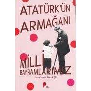 Atatürk'ün Armağanı Milli Bayramlarımız - Faruk Çil