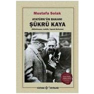 Atatürk’ün Bakanı Şükrü Kaya - Mustafa Solak