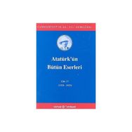 ATATÜRK'ÜN BÜTÜN ESERLERI (CILT 17) (1924 - 1925) - MUSTAFA KEMAL ATATÜRK