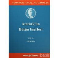 ATATÜRK'ÜN BÜTÜN ESERLERI (CILT 23) (04/05 KASIM 1929-31 AĞUSTOS 1930) - MUSTAFA KEMAL ATATÜRK
