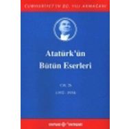 ATATÜRK'ÜN BÜTÜN ESERLERI (CILT 26) (1932-1934) - MUSTAFA KEMAL ATATÜRK