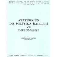 ATATÜRK'ÜN DIŞ POLITIKA İLKELERİ VE DIPLOMASISI - ABTÜLLAHAT AKŞİN