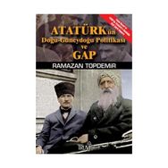 ATATÜRKÜN DOĞU-GÜNEYDOĞU POLİTİKASI VE GAP (CEP BOY) - RAMAZAN TOPDEMIR