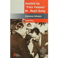 Atatürk’ün Fikir Fedaisi Dr. Reşit Galip - Yener Oruç