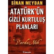 ATATÜRK'ÜN GIZLI KURTULUŞ PLANLARI PAROLA NUH - SINAN MEYDAN