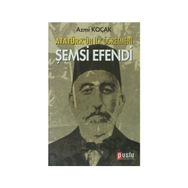 ATATÜRK'ÜN İLK ÖĞRETMENI ŞEMSI EFENDI - AZMI KOÇAK