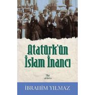 Atatürk’ün İslam İnancı - İbrahim Yılmaz