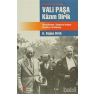 ATATÜRK'ÜN İZİNDE VALI PAŞA KAZIM DIRIK BANDIRMA VAPURU'NDAN HALKIN KALBINE - KAZIM DOĞAN DIRIK