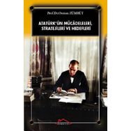 Atatürk’ün Mücadeleleri, Stratejileri Ve Hedefleri - Osman Zümrüt