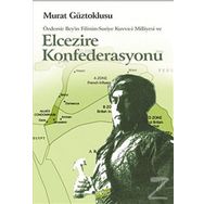 Atatürk’ün Ortadoğu Projesi Elcezire Konfederasyonu ve Özdemir Bey’in Filistin - Suriye Kuvva-i Milliyesi - Murat Güztoklusu