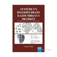 Atatürk’ün Özlediği Bilgin Kazım Mirşan’ı Okurken - Necdet Sumer