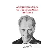 Atatürk'ün Söylev ve Demeçlerinden Seçmeler - Mustafa Kemal Atatürk