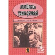 Atatürk'ün Yakın Çevresi - Yalçın Toker