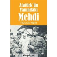 Atatürk'ün Yanındaki Mehdi - Timuçin Mert