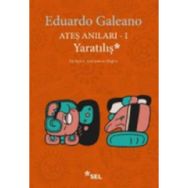 Ateş Anıları 1 Yaratılış - Eduardo Galeano