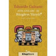 Ateş Anıları 3 Rüzgarın Yüzyılı - Eduardo Galeano