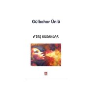 Ateş Kusanlar - Gülbahar Ünlü