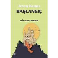 Ateş Kuşu 4 Başlangıç - Elif Nur Yıldırım