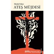 Ateş Müjdesi - Michel Faber