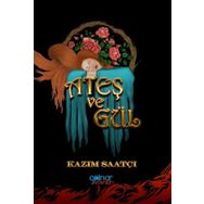 Ateş ve Gül - Kazım Saatçı