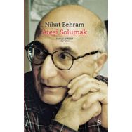 Ateşi Solumak: Toplu Şiirler 1967 - 2017 - Nihat Behram