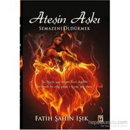 Ateşin Aşkı Semazeni Öldürmek - Fatih Şahin Işık