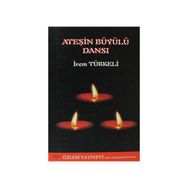 ATEŞIN BÜYÜYLÜ DANSI - İREM TÜRKELI