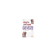 ATEŞLE YAKLAŞMA - GEVEZE