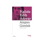 Ateşten Gömlek Sadeleştirilmiş Metin - Halide Edip Adıvar