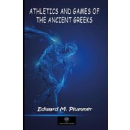 Athletics And Games Of The Ancient Greeks-Platanus Publishing