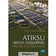 Atıksu Arıtma Tesislerinin Projelendirilmesi - Nusret Şekerdağ