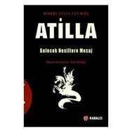 Atilla Gelecek Nesillere Mesaj - Robert Gyula Cey-Bert