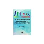Atletizm Sporcularının Başarı Algıları ve Spora Katılım Güdüleri - Yeşim Karaç
