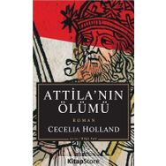 Attila'nın Ölümü - Cecelia Holland