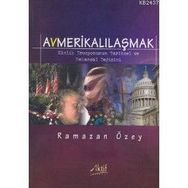 AVMERİKALILAŞMAK - RAMAZAN ÖZEY