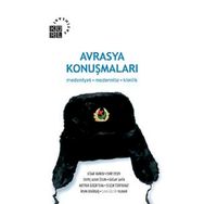AVRASYA KONUŞMALARI MEDENIYET MODERNITE KIMLIK - SEVİNÇ ALKAN ÖZCAN