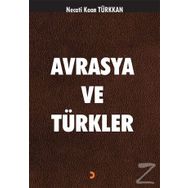 Avrasya ve Türkler - Necati Kaan Türkkan
