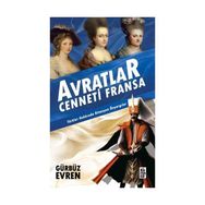 AVRATLAR CENNETI FRANSA TÜRKLER HAKKINDA BITMEYEN ÖNYARGILAR - GÜRBÜZ EVREN