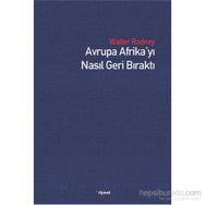 Avrupa Afrika’yı Nasıl Geri Bıraktı - Walter Rodney