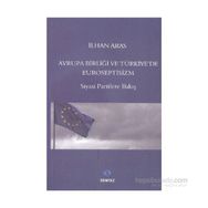 Avrupa Birlği ve Türkiye’de Euroseptisizm - İlhan Aras