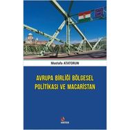 Avrupa Birliği Bölgesel Politikası ve Macaristan - Mustafa Atatorun