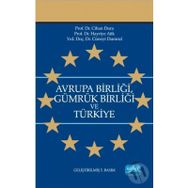 Avrupa Birliği Gümrük Birliği ve Türkiye - Cihan Dura Hayriye Atik Cüneyt Dumrul