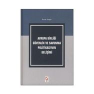 AVRUPA BİRLİĞİ GÜVENLİK VE SAVUNMA POLİTİKASI'NIN GELİŞİMİ - BURAK TANGÖR