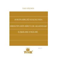AVRUPA BIRLIĞI HUKUKUNDA DIREKTIFLERIN BIREYLER ARASINDAKI İLIŞKILERE ETKILERI - İLKE GÖÇMEN
