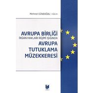 Avrupa Birliği İnsan Hakları Rejimi Işığında Avrupa Tutuklama Müzekkeresi - Mehmet Gündoğdu