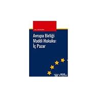 Avrupa Birliği Maddi Hukuku: İç Pazar - İlke Göçmen