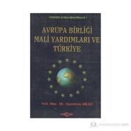AVRUPA BİRLİĞİ MALI YARDIMLARI VE TÜRKİYE - NURETTIN BILICI